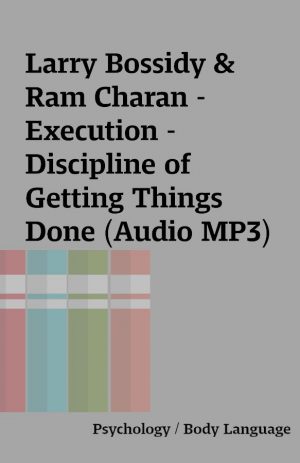 Larry Bossidy & Ram Charan – Execution – Discipline of Getting Things Done (Audio MP3)