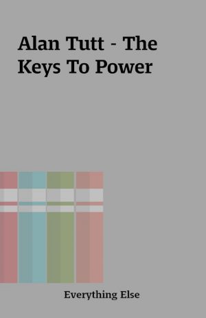 Alan Tutt – The Keys To Power