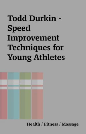 Todd Durkin – Speed Improvement Techniques for Young Athletes