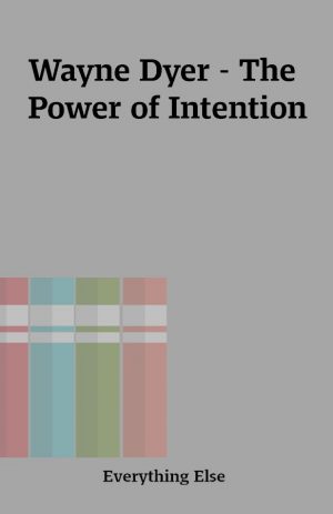 Wayne Dyer – The Power of Intention