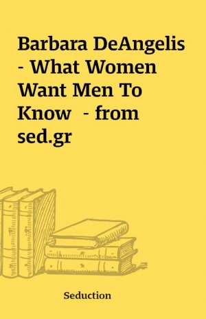 Barbara DeAngelis – What Women Want Men To Know  – from sed.gr