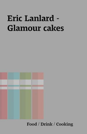 Eric Lanlard – Glamour cakes