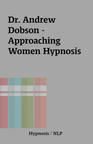 Dr. Andrew Dobson – Approaching Women Hypnosis