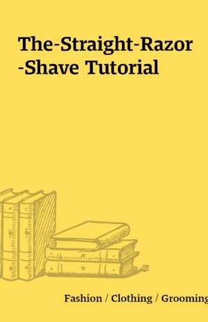 The-Straight-Razor-Shave Tutorial