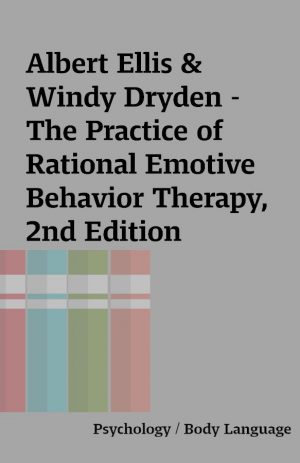 Albert Ellis & Windy Dryden -The Practice of Rational Emotive Behavior Therapy, 2nd Edition