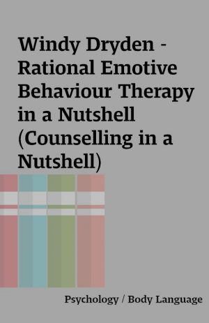 Windy Dryden -Rational Emotive Behaviour Therapy in a Nutshell (Counselling in a Nutshell)