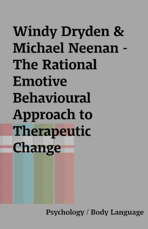 Windy Dryden & Michael Neenan -The Rational Emotive Behavioural Approach to Therapeutic Change