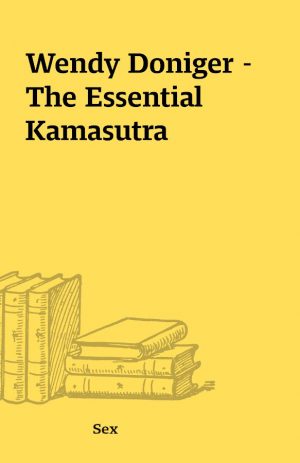 Wendy Doniger -The Essential Kamasutra