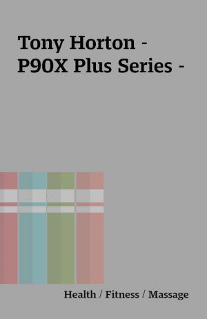 Tony Horton – P90X Plus Series –