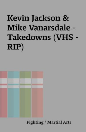 Kevin Jackson & Mike Vanarsdale – Takedowns (VHS – RIP)