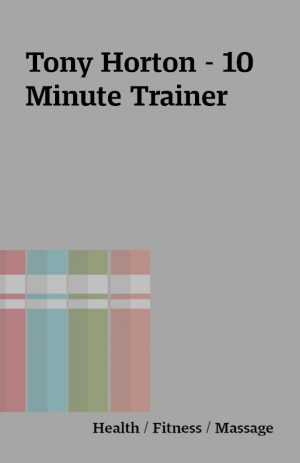 Tony Horton – 10 Minute Trainer