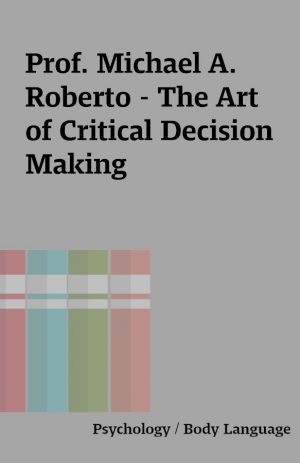 Prof. Michael A. Roberto – The Art of Critical Decision Making