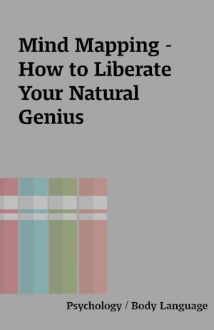 Mind Mapping – How to Liberate Your Natural Genius