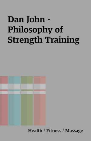 Dan John – Philosophy of Strength Training