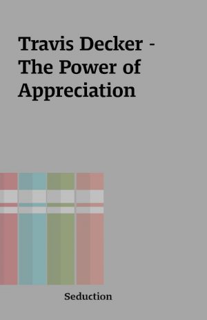 Travis Decker – The Power of Appreciation