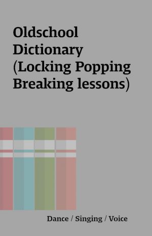 Oldschool Dictionary (Locking Popping Breaking lessons)