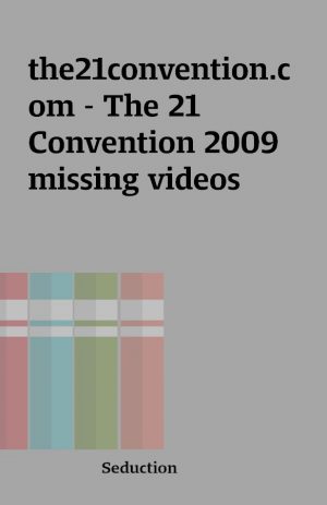 the21convention.com – The 21 Convention 2009 missing videos