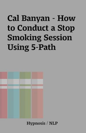 Cal Banyan – How to Conduct a Stop Smoking Session Using 5-Path