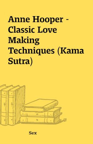 Anne Hooper – Classic Love Making Techniques (Kama Sutra)