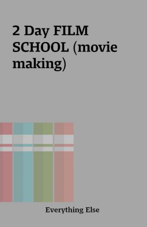 2 Day FILM SCHOOL (movie making)