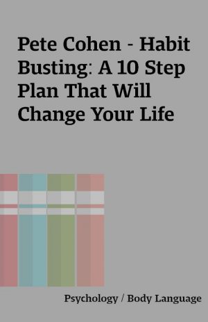 Pete Cohen – Habit Busting: A 10 Step Plan That Will Change Your Life