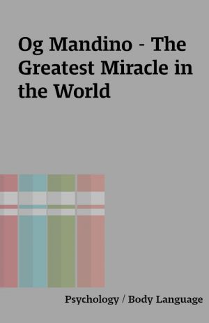 Og Mandino – The Greatest Miracle in the World