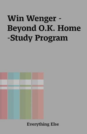 Win Wenger – Beyond O.K. Home-Study Program