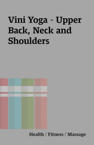 Vini Yoga – Upper Back, Neck and Shoulders