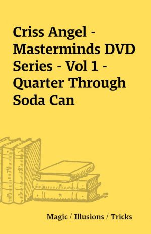 Criss Angel – Masterminds DVD Series – Vol 1 – Quarter Through Soda Can