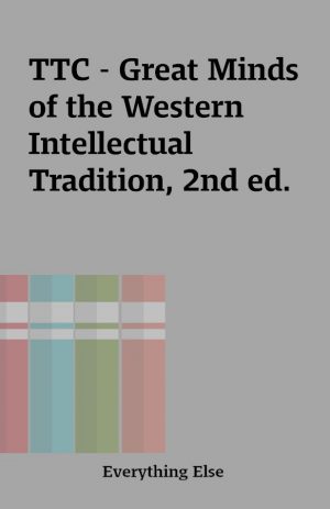 TTC – Great Minds of the Western Intellectual Tradition, 2nd ed.