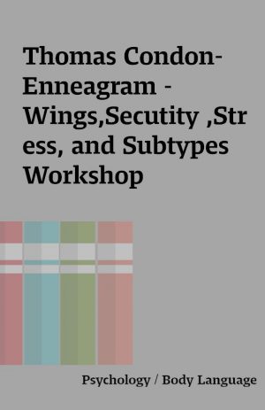 Thomas Condon- Enneagram – Wings,Secutity ,Stress, and Subtypes Workshop