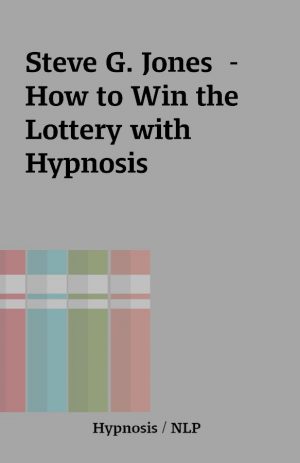 Steve G. Jones  – How to Win the Lottery with Hypnosis