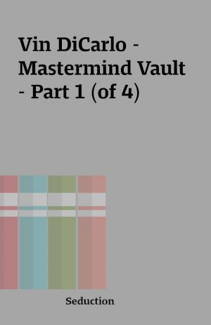 Vin DiCarlo – Mastermind Vault – Part 1 (of 4)