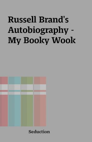 Russell Brand’s Autobiography –  My Booky Wook