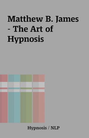 Matthew B. James – The Art of Hypnosis