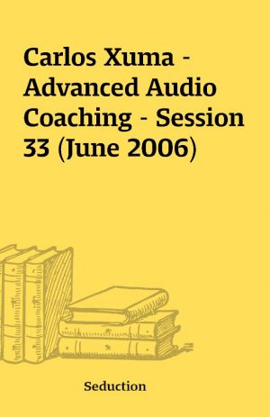 Carlos Xuma – Advanced Audio Coaching – Session 33 (June 2006)