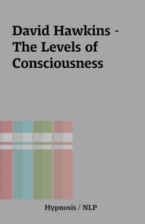 David Hawkins – The Levels of Consciousness