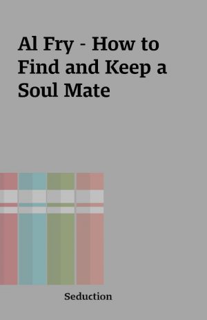 Al Fry – How to Find and Keep a Soul Mate