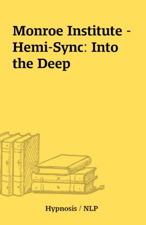 Monroe Institute – Hemi-Sync: Into the Deep