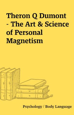 Theron Q Dumont – The Art & Science of Personal Magnetism