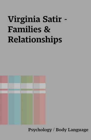 Virginia Satir – Families & Relationships