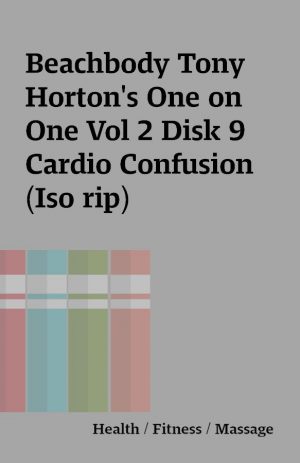 Beachbody Tony Horton’s One on One Vol 2 Disk 9 Cardio Confusion (Iso rip)