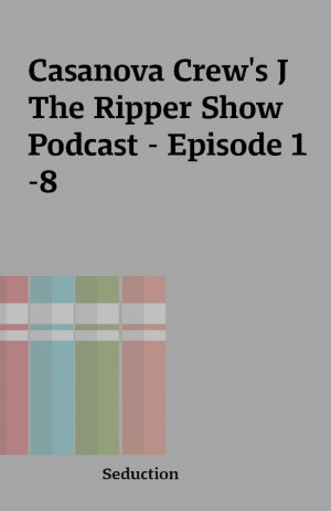 Casanova Crew’s J The Ripper Show Podcast – Episode 1-8