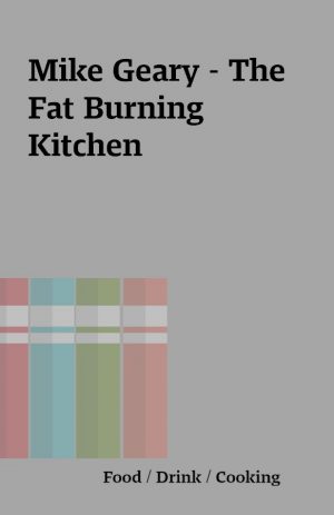 Mike Geary – The Fat Burning Kitchen