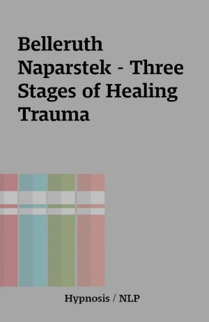 Belleruth Naparstek – Three Stages of Healing Trauma