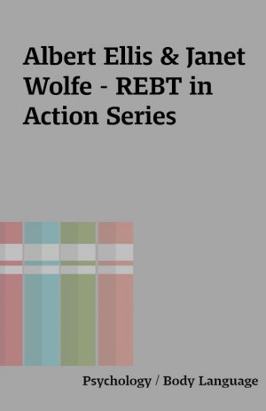 Albert Ellis & Janet Wolfe – REBT in Action Series