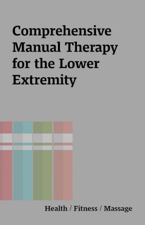 Comprehensive Manual Therapy for the Lower Extremity