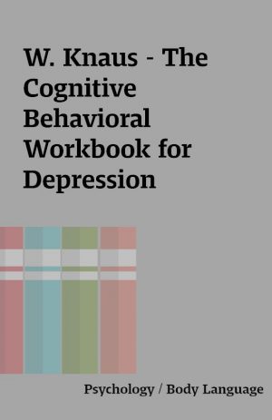 W. Knaus – The Cognitive Behavioral Workbook for Depression