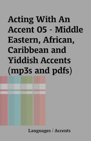 Acting With An Accent 05 – Middle Eastern, African, Caribbean and Yiddish Accents (mp3s and pdfs)