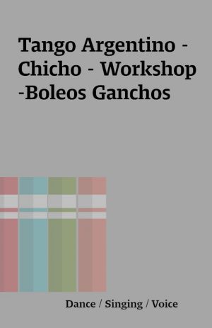 Tango Argentino – Chicho – Workshop -Boleos Ganchos